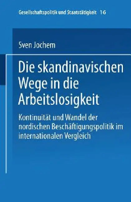 Buy Die Skandinavischen Wege in Die Arbeitslosigkeit (English, Sven Jochem) — BookShops.in
