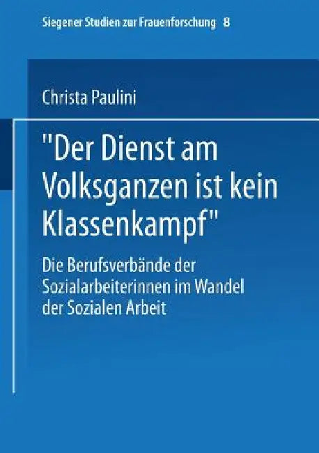 Buy "Der Dienst Am Volksganzen Ist Kein Klassenkampf" (English, Christa Paulini) โ BookShops.in