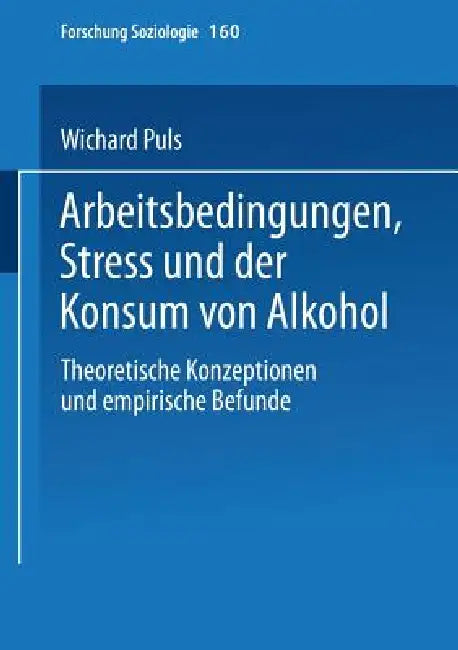 Buy Arbeitsbedingungen, Stress Und Der Konsum Von Alkohol (English, Wichard Puls) โ BookShops.in