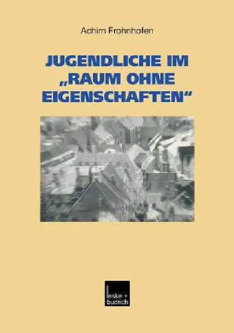 Buy Jugendliche Im "Raum Ohne Eigenschaften" (English, Achim Frohnhofen) — BookShops.in