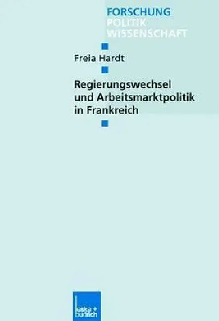 Buy Regierungswechsel Und Arbeitsmarktpolitik in Frankreich (English, Freia Hardt) β BookShops.in
