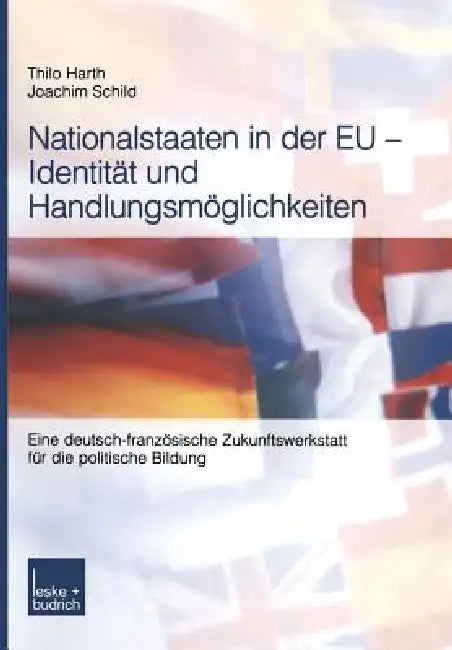 Buy Nationalstaaten in Der EU -- Identität Und Handlungsmöglichkeiten (English, Thilo Harth | Joachim Schild) — BookShops.in