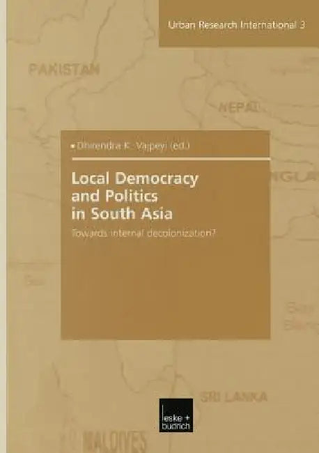 Buy Local Democracy and Politics in South Asia (English, Dhirendra K. Vajpeyi) — BookShops.in