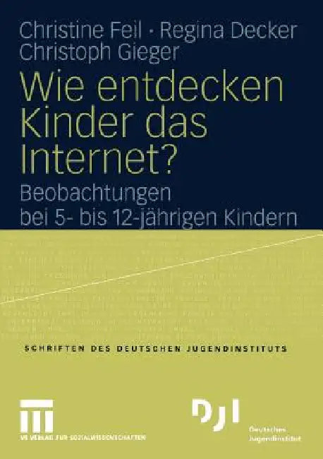 Buy Wie Entdecken Kinder Das Internet? | by Christine Feil | Regina Decker | Christoph Gieger | Vs Verlag Fur Sozialwissenschaften | by Christine Feil | Regina Decker | Christoph Gieger | Vs Verlag Fur Sozialwissenschaften | by Christine Feil | Regina Decker | Christoph Gieger | Vs Verlag Fur Sozialwissenschaften | by Christine Feil | Regina Decker | Christoph Gieger | Vs Verlag Fur Sozialwissenschaften | by Christine Feil | Regina Decker | Christoph Gieger | Vs Verlag Fur Sozialwissenschaften | by — BookShops.in