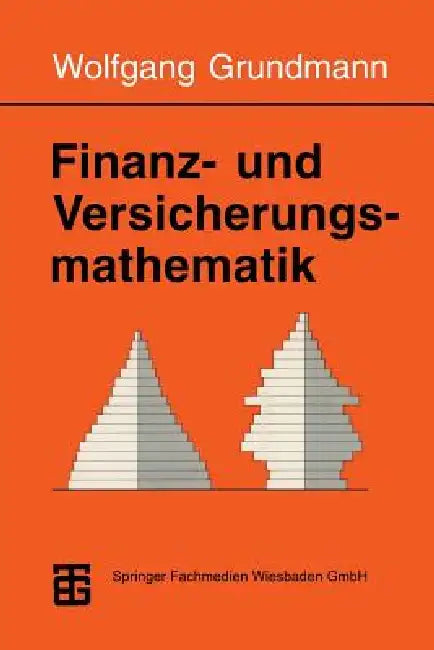 Buy Finanz- und Versicherungsmathematik by Wolfgang Grundmann | Hardcover | 1996 Edition | Vieweg+Teubner Verlag | Mathematics Textbook for Finance and Insurance β BookShops.in