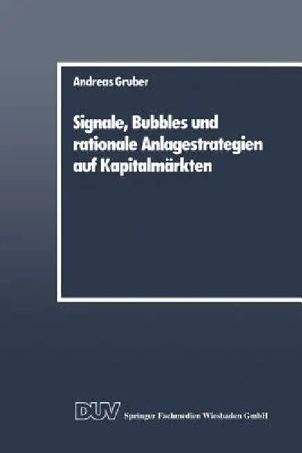 Buy Signale, Bubbles Und Rationale Anlagestrategien Auf Kapitalmärkten (English, Andreas Gruber) — BookShops.in