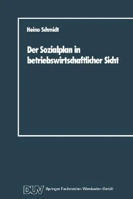 Buy Der Sozialplan in Betriebswirtschaftlicher Sicht (English, Heino Schmidt) — BookShops.in