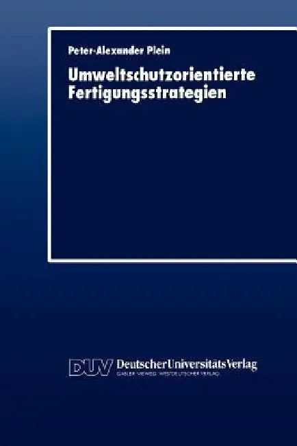 Buy Umweltschutzorientierte Fertigungsstrategien (English, Peter-Alexander Plein) — BookShops.in