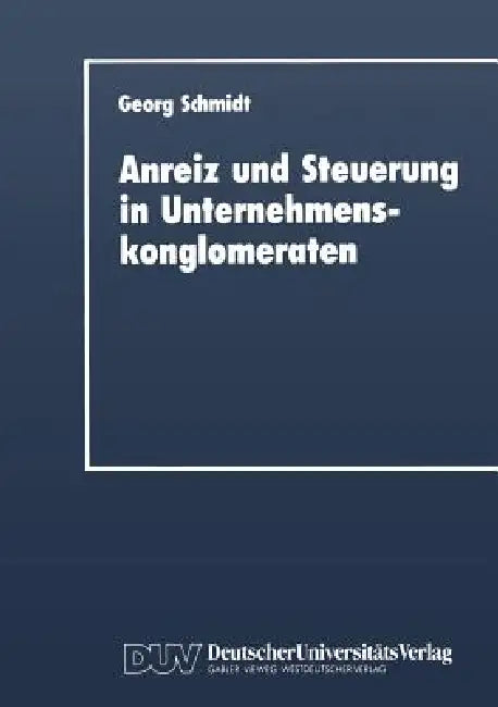 Buy Anreiz Und Steuerung in Unternehmenskonglomeraten (English, Georg Schmidt) — BookShops.in