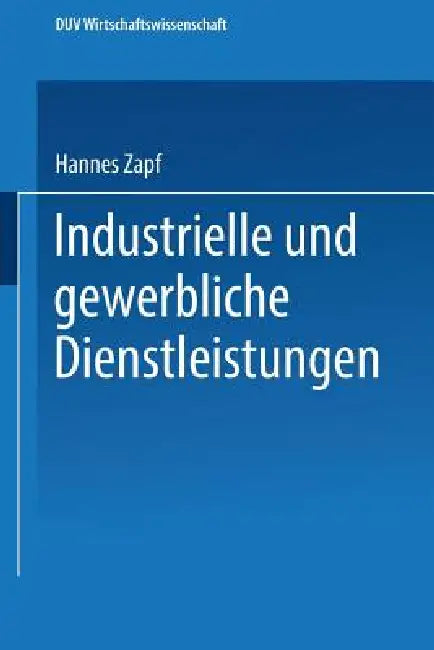 Buy Industrielle Und Gewerbliche Dienstleistungen (English, Hannes Zapf) — BookShops.in
