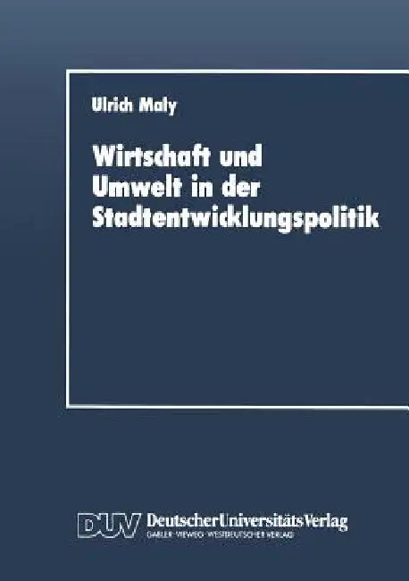 Buy Wirtschaft Und Umwelt in Der Stadtentwicklungspolitik (English, Ulrich Maly) — BookShops.in
