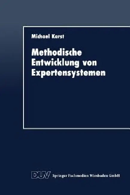 Buy Methodische Entwicklung Von Expertensystemen (English, Michael Karst) — BookShops.in