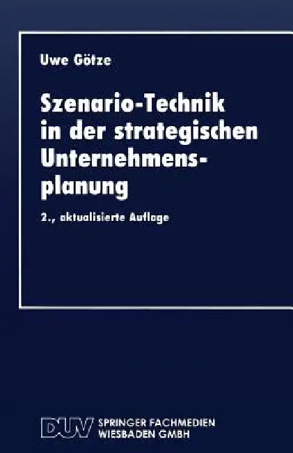 Buy Szenario-Technik in Der Strategischen Unternehmensplanung (English, Uwe Götze) — BookShops.in