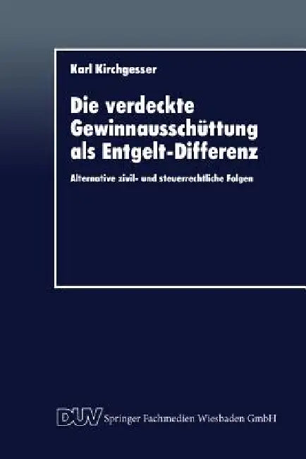 Buy Die Verdeckte Gewinnausschüttung ALS Entgelt-Differenz (English, Karl Kirchgesser) — BookShops.in