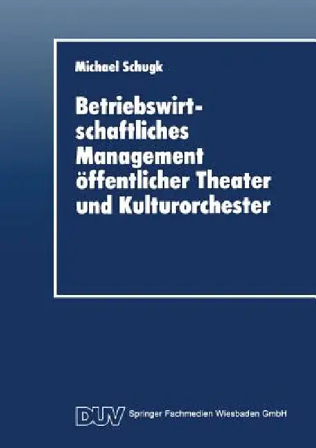 Buy Betriebswirtschaftliches Management Öffentlicher Theater Und Kulturorchester (English, Michael Schugk) — BookShops.in
