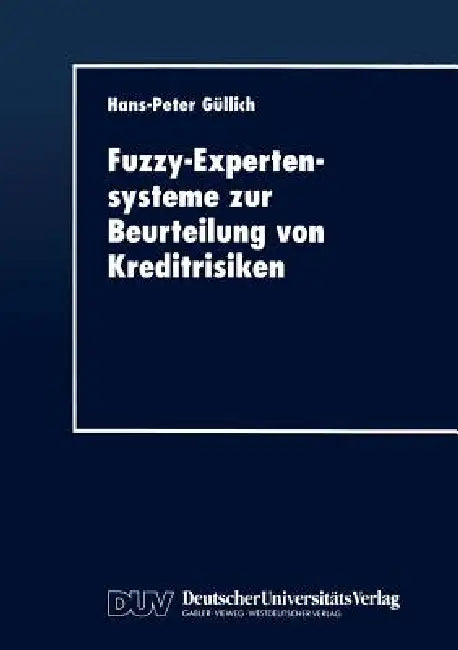 Buy Fuzzy-Expertensysteme Zur Beurteilung Von Kreditrisiken (English, Hans-Peter Güllich) — BookShops.in