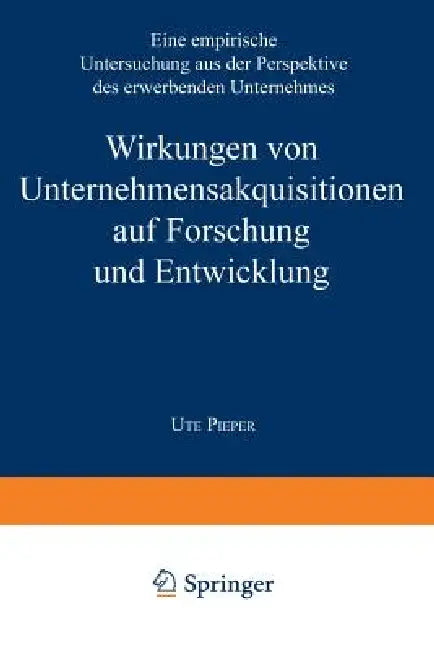 Buy Wirkungen Von Unternehmensakquisitionen Auf Forschung Und Entwicklung (English, Ute Pieper) — BookShops.in