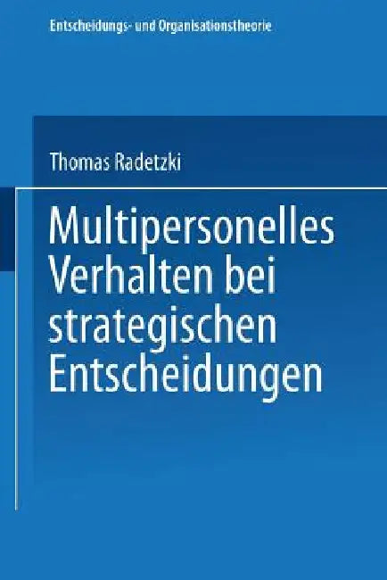 Buy Multipersonelles Verhalten Bei Strategischen Entscheidungen (English, Thomas Radetzki) — BookShops.in