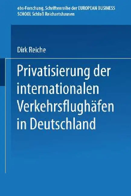 Buy Privatisierung Der Internationalen Verkehrsflughäfen in Deutschland (English, Dirk Reiche) — BookShops.in