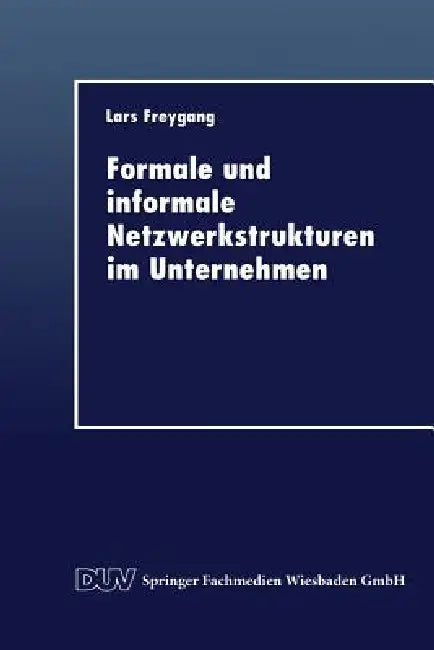 Buy Formale Und Informale Netzwerkstrukturen Im Unternehmen (English, Lars Freygang) — BookShops.in