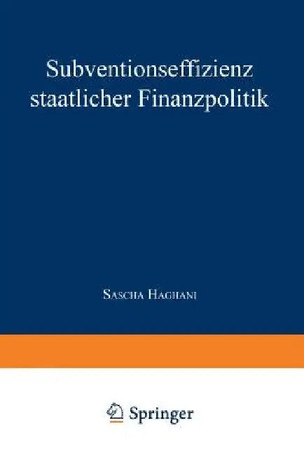 Buy Subventionseffizienz Staatlicher Finanzpolitik (English, Sascha Haghani) — BookShops.in