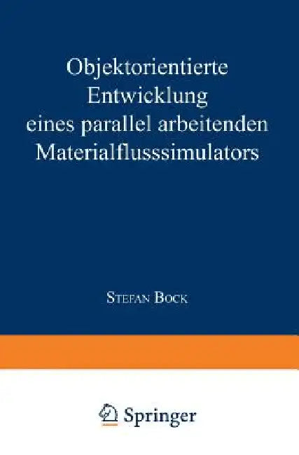 Buy Objektorientierte Entwicklung Eines Parallel Arbeitenden Materialflusssimulators (English, Stefan Bock) — BookShops.in