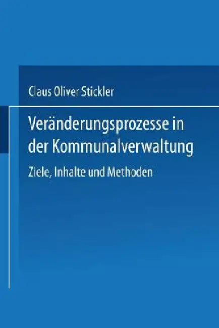 Buy Veränderungsprozesse in Der Kommunalverwaltung (English, Claus Oliver Stickler) — BookShops.in