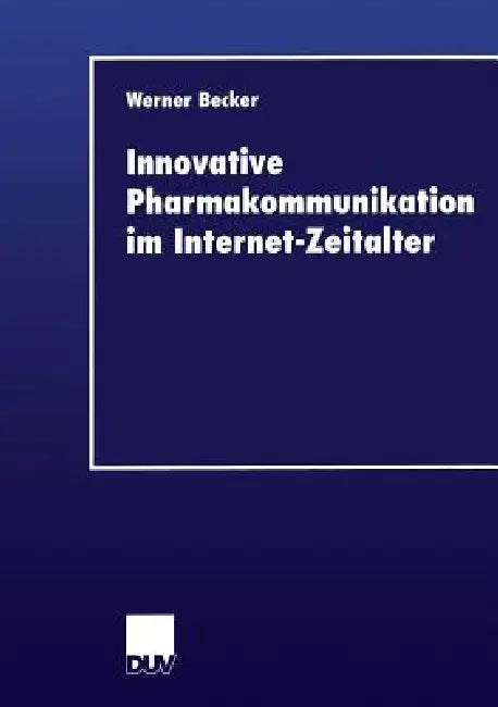 Buy Innovative Pharmakommunikation Im Internet-Zeitalter (English, Werner Becker) — BookShops.in
