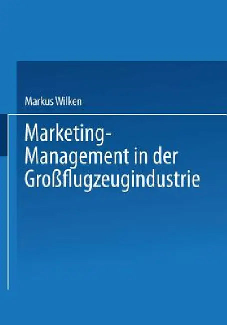 Buy Marketing-Management in Der Großflugzeugindustrie (English, Markus Wilken) — BookShops.in