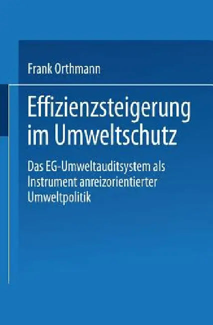 Buy Effizienzsteigerung Im Umweltschutz (English, Frank Orthmann) — BookShops.in