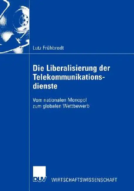 Buy Die Liberalisierung Der Telekommunikationsdienste (English, Lutz Frühbrodt) — BookShops.in