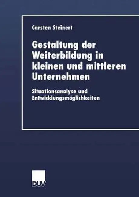 Buy Gestaltung Der Weiterbildung in Kleinen Und Mittleren Unternehmen (English, Carsten Steinert) — BookShops.in