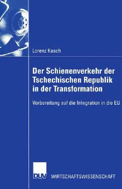 Buy Der Schienenverkehr Der Tschechischen Republik in Der Transformation (English, Lorenz Kasch) — BookShops.in