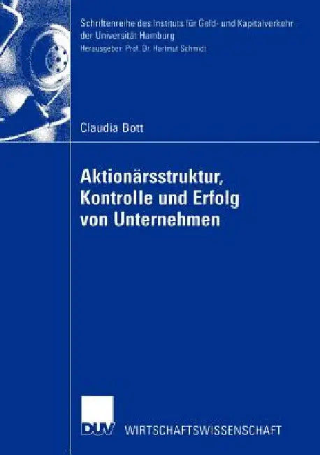 Buy Aktionärsstruktur, Kontrolle Und Erfolg Von Unternehmen (English, Claudia Bott) — BookShops.in