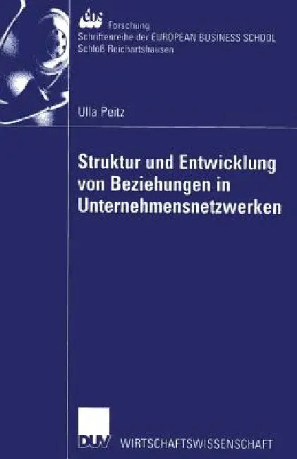 Buy Struktur Und Entwicklung Von Beziehungen in Unternehmensnetzwerken (English, Ulla Peitz) — BookShops.in