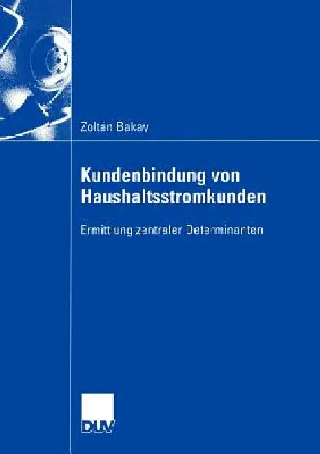 Buy Kundenbindung Von Haushaltsstromkunden (English, Zoltan Bakay) — BookShops.in