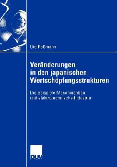 Buy Veränderungen in Den Japanischen Wertschöpfungsstrukturen (English, Ute Roßmann) — BookShops.in