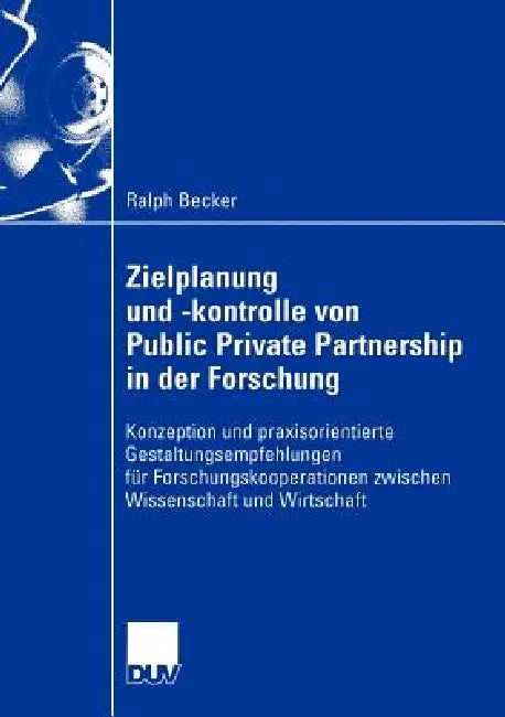 Buy Zielplanung Und -Kontrolle Von Public Private Partnership in Der Forschung (English, Ralph Becker) — BookShops.in