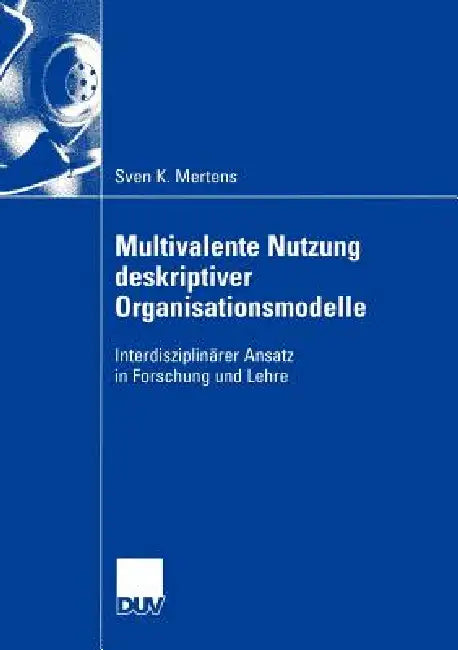 Buy Multivalente Nutzung Deskriptiver Organisationsmodelle (English, Sven Mertens) — BookShops.in