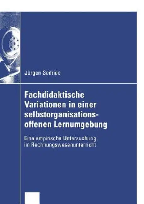 Buy Fachdidaktische Variationen in Einer Selbstorganisationsoffenen Lernumgebung (English, Jürgen Seifried) — BookShops.in