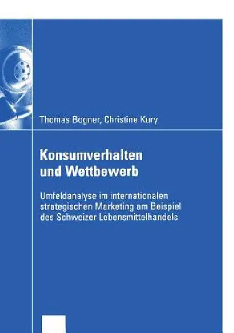 Buy Konsumverhalten Und Wettbewerb (English, Thomas Bogner | Christine Kury) — BookShops.in