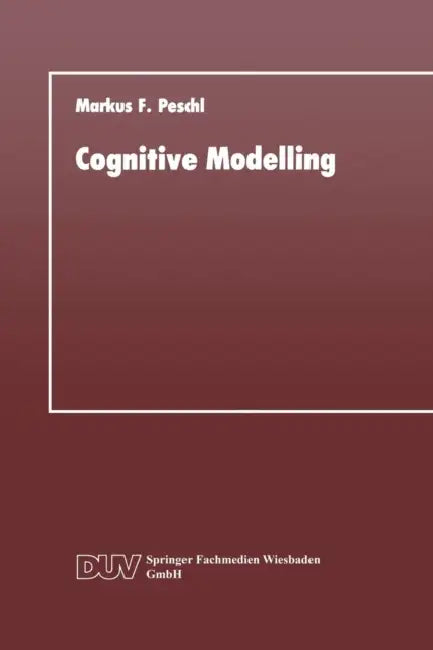 Buy Cognitive Modelling (English, Markus F. Peschl) — BookShops.in
