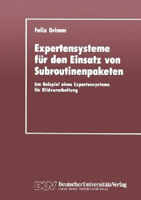 Buy Expertensysteme Für Den Einsatz Von Subroutinenpaketen (English, Felix Grimm) — BookShops.in