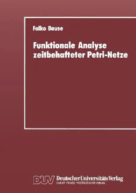 Buy Funktionale Analyse Zeitbehafteter Petri-Netze (English, Falko Bause) — BookShops.in