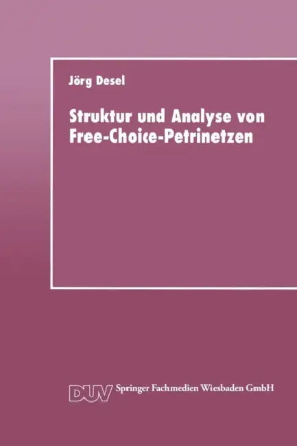 Buy Struktur Und Analyse Von Free-Choice-Petrinetzen (English, Jörg Desel) — BookShops.in