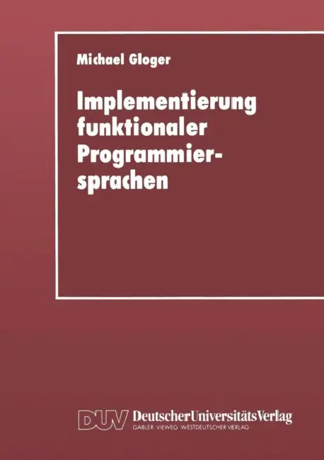 Buy Implementierung Funktionaler Programmiersprachen (English, Michael Gloger) — BookShops.in