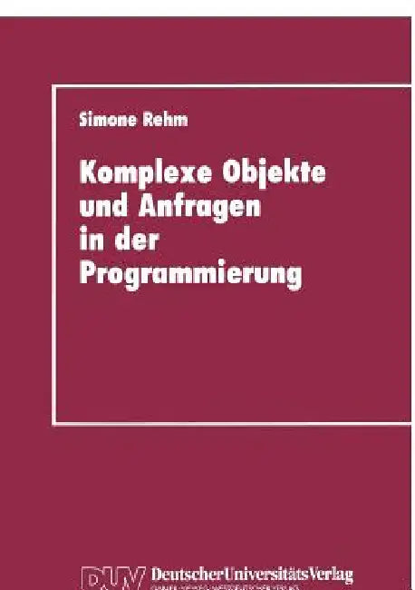Buy Komplexe Objekte Und Anfragen in Der Programmierung (English, Simone Rehm) — BookShops.in
