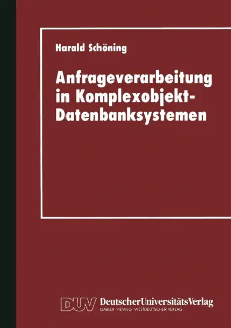 Buy Anfrageverarbeitung in Komplexobjekt-Datenbanksystemen (English, Harald Schöning) — BookShops.in