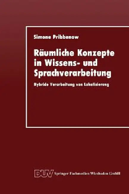 Buy Räumliche Konzepte in Wissens- Und Sprachverarbeitung (English, Simone Pribbenow) — BookShops.in