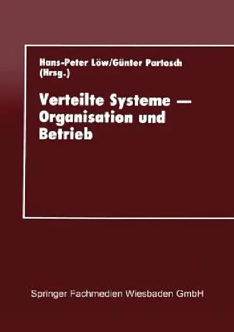 Buy Verteilte Systeme -- Organisation Und Betrieb (English, Hans-Peter Löw | Kenneth A. Loparo) — BookShops.in